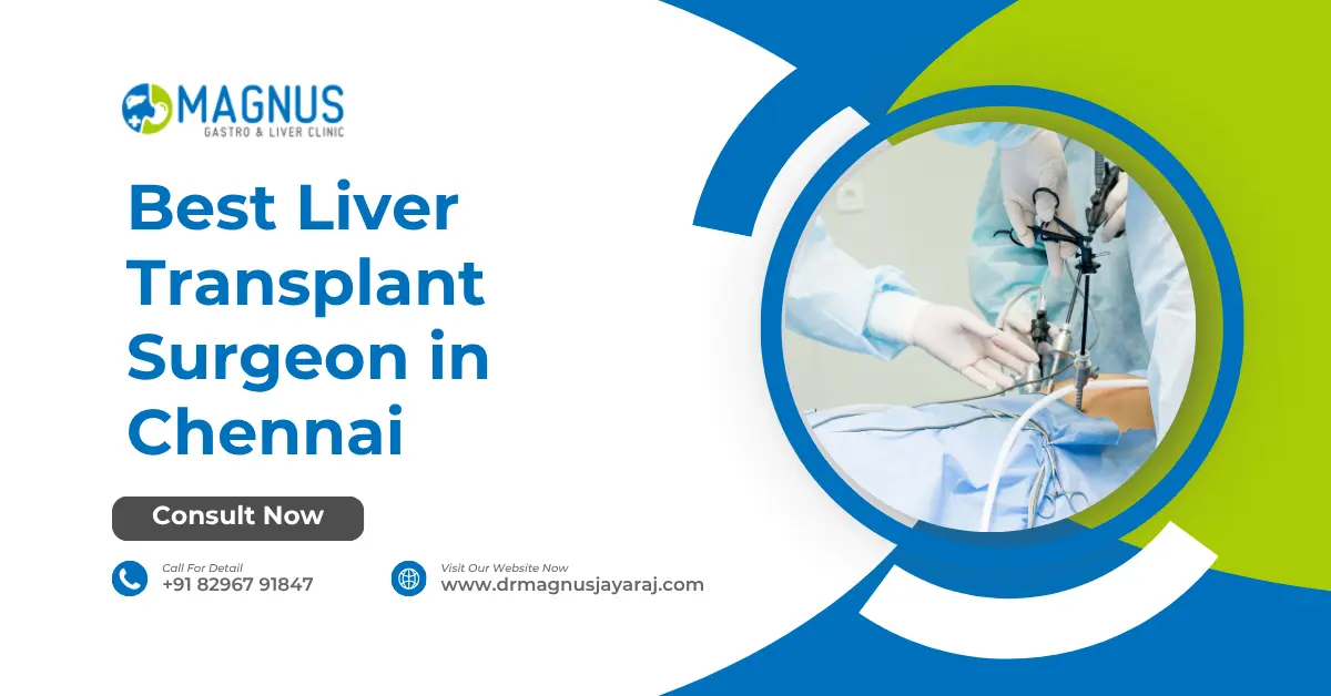 Best Liver Transplant Surgeon in Chennai