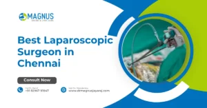 Best Laparoscopic Surgeon in Chennai