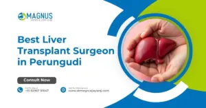 Best Liver Transplant Surgeon in Perungudi