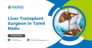 Liver Transplant Surgeon in Tamil Nadu